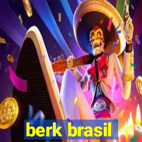 berk brasil